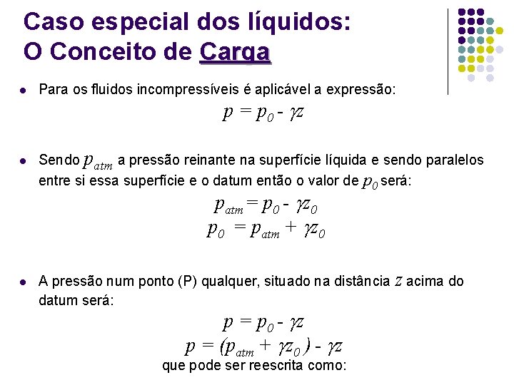 Caso especial dos líquidos: O Conceito de Carga l l Para os fluidos incompressíveis