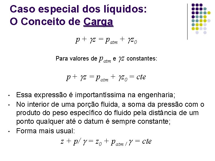 Caso especial dos líquidos: O Conceito de Carga p + z = patm +