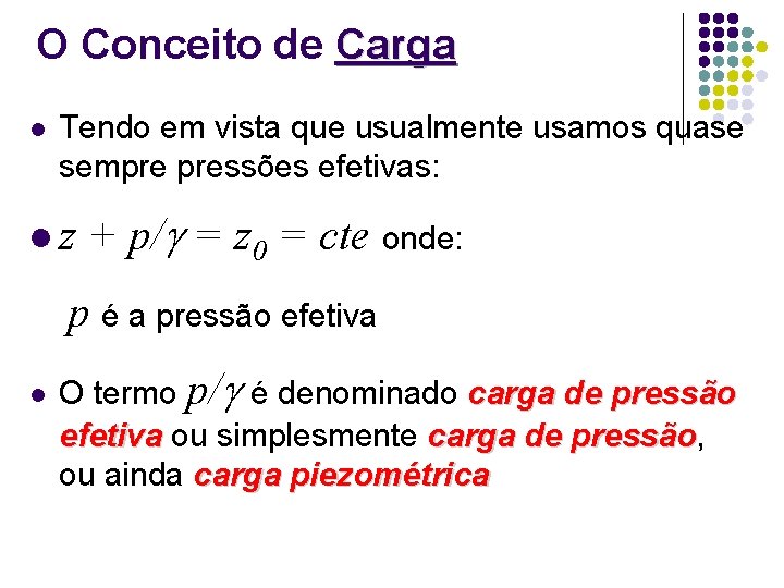 O Conceito de Carga l Tendo em vista que usualmente usamos quase sempre pressões