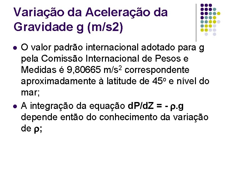 Variação da Aceleração da Gravidade g (m/s 2) l l O valor padrão internacional