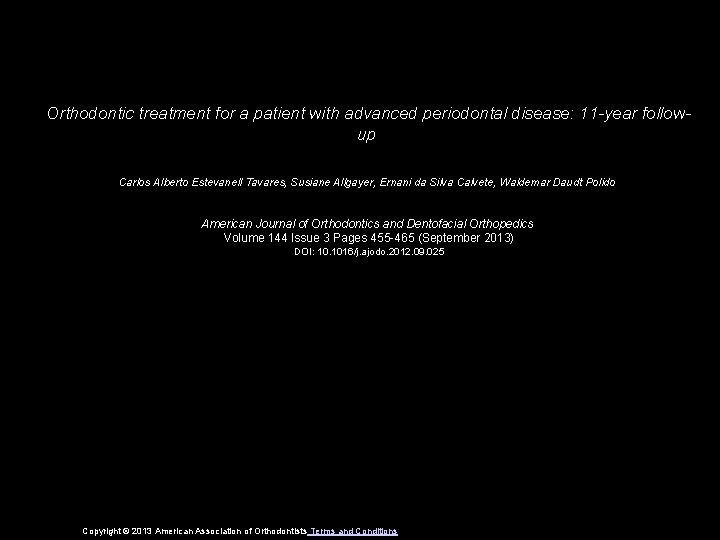 Orthodontic treatment for a patient with advanced periodontal disease: 11 -year followup Carlos Alberto