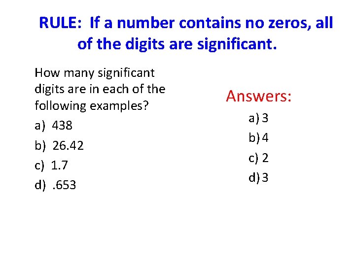 RULE: If a number contains no zeros, all of the digits are significant. How