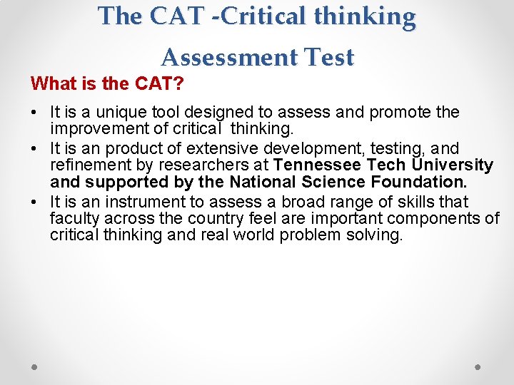 The CAT -Critical thinking Assessment Test What is the CAT? • It is a