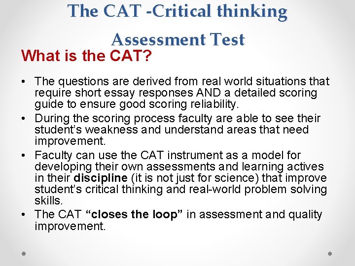 The CAT -Critical thinking Assessment Test What is the CAT? • The questions are