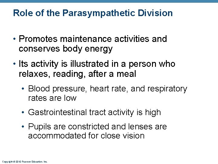 Role of the Parasympathetic Division • Promotes maintenance activities and conserves body energy •