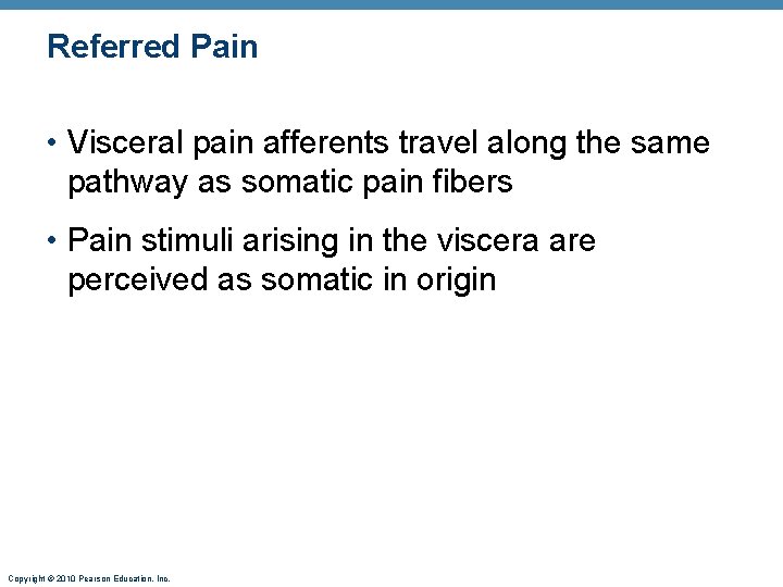 Referred Pain • Visceral pain afferents travel along the same pathway as somatic pain