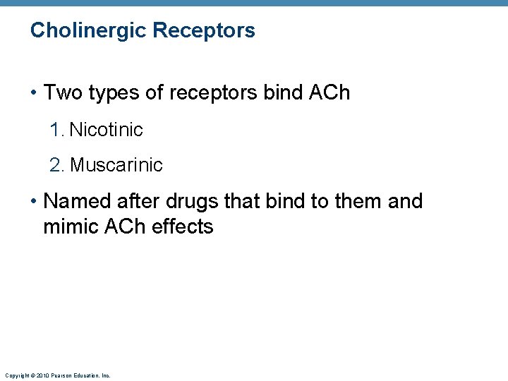 Cholinergic Receptors • Two types of receptors bind ACh 1. Nicotinic 2. Muscarinic •