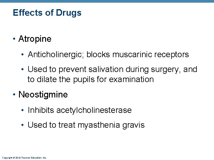 Effects of Drugs • Atropine • Anticholinergic; blocks muscarinic receptors • Used to prevent