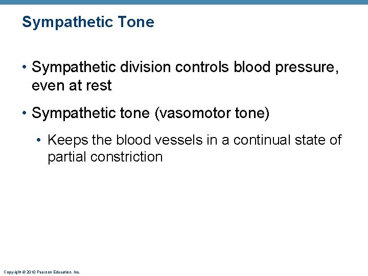 Sympathetic Tone • Sympathetic division controls blood pressure, even at rest • Sympathetic tone