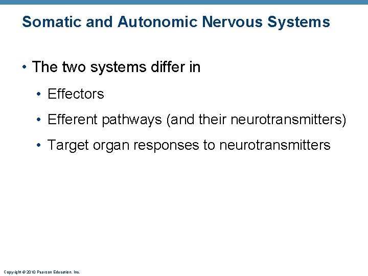 Somatic and Autonomic Nervous Systems • The two systems differ in • Effectors •