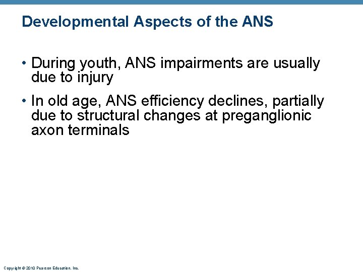 Developmental Aspects of the ANS • During youth, ANS impairments are usually due to