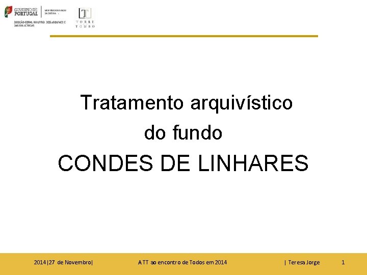  Tratamento arquivístico do fundo CONDES DE LINHARES 2014|27 de Novembro| Todos em 2014