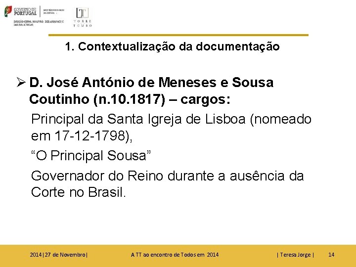 1. Contextualização da documentação Ø D. José António de Meneses e Sousa Coutinho (n.