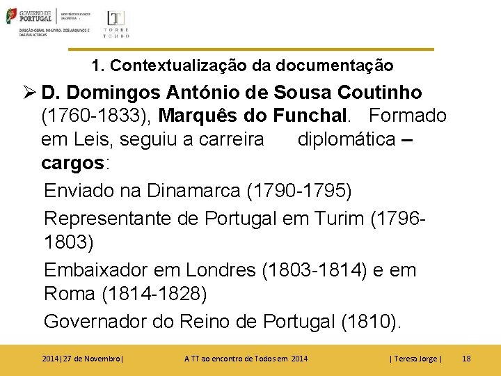 1. Contextualização da documentação Ø D. Domingos António de Sousa Coutinho (1760 -1833), Marquês