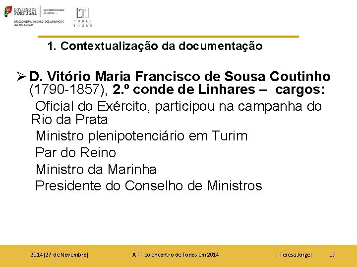 1. Contextualização da documentação Ø D. Vitório Maria Francisco de Sousa Coutinho (1790 -1857),