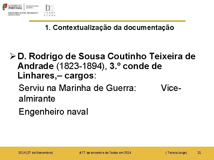 1. Contextualização da documentação Ø D. Rodrigo de Sousa Coutinho Teixeira de Andrade (1823