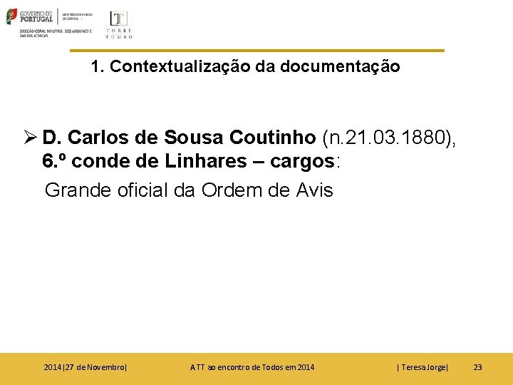 1. Contextualização da documentação Ø D. Carlos de Sousa Coutinho (n. 21. 03. 1880),