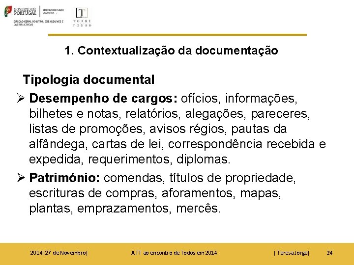 1. Contextualização da documentação Tipologia documental Ø Desempenho de cargos: ofícios, informações, bilhetes e