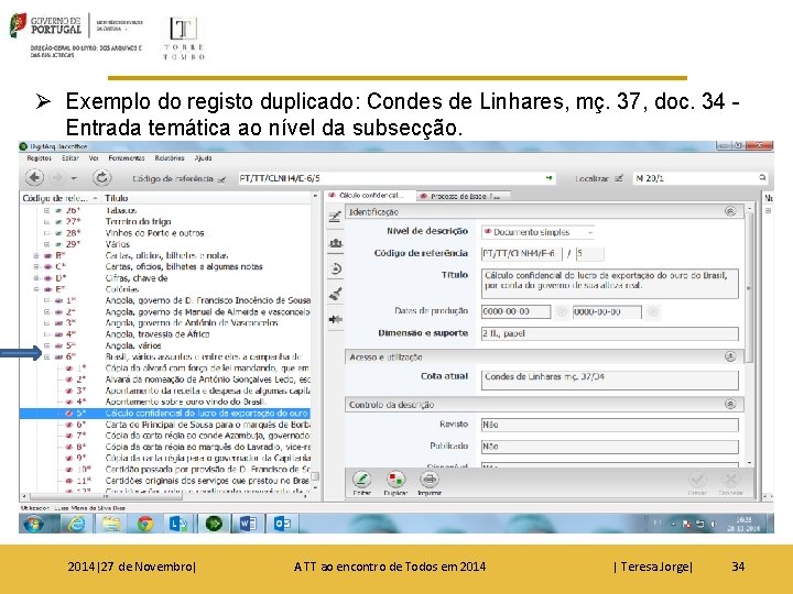 Ø Exemplo do registo duplicado: Condes de Linhares, mç. 37, doc. 34 - Entrada