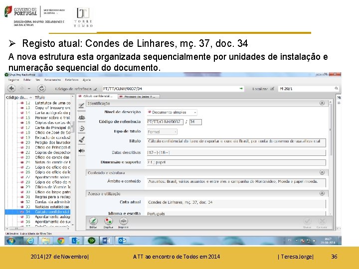 Ø Registo atual: Condes de Linhares, mç. 37, doc. 34 A nova estrutura esta