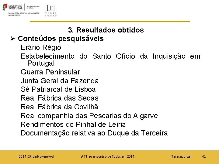 3. Resultados obtidos Ø Conteúdos pesquisáveis Erário Régio Estabelecimento do Santo Ofício da Inquisição