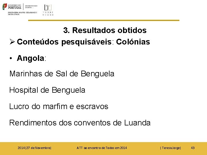 3. Resultados obtidos Ø Conteúdos pesquisáveis: Colónias • Angola: Marinhas de Sal de Benguela