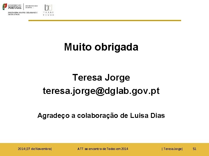 Muito obrigada Teresa Jorge teresa. jorge@dglab. gov. pt Agradeço a colaboração de Luisa Dias