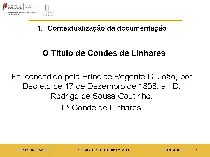 1. Contextualização da documentação O Título de Condes de Linhares Foi concedido pelo Príncipe
