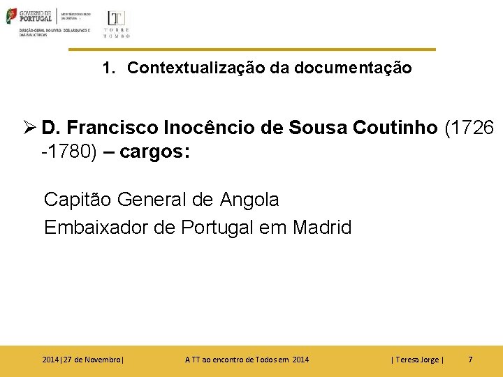 1. Contextualização da documentação Ø D. Francisco Inocêncio de Sousa Coutinho (1726 -1780) –