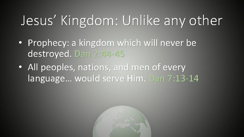 Jesus’ Kingdom: Unlike any other • Prophecy: a kingdom which will never be destroyed.