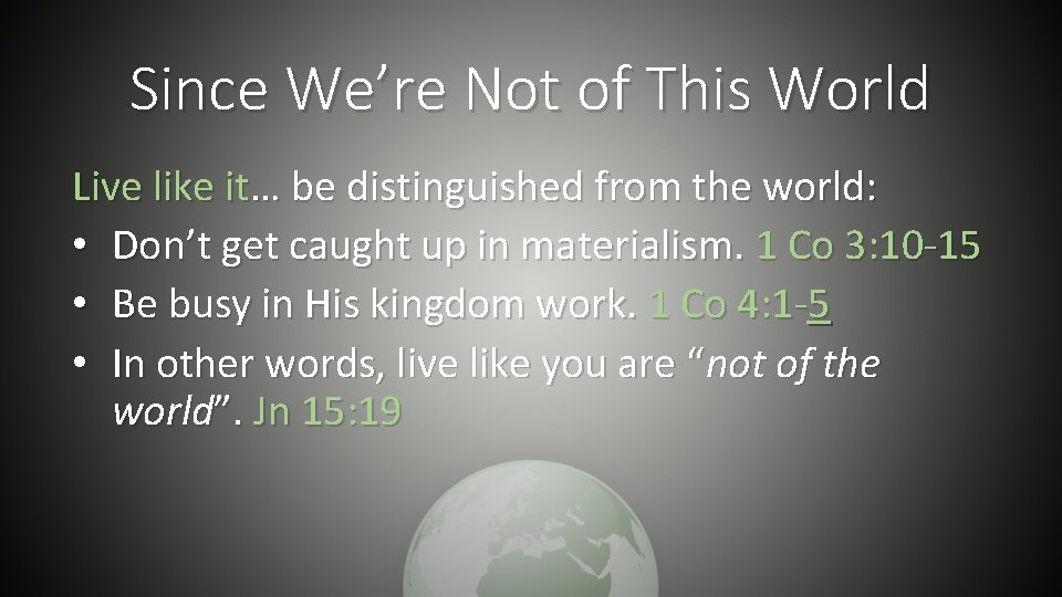 Since We’re Not of This World Live like it… be distinguished from the world: