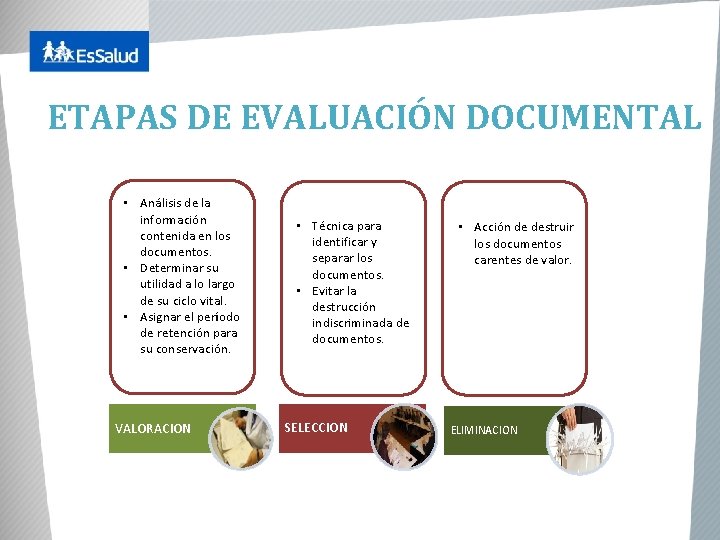 ETAPAS DE EVALUACIÓN DOCUMENTAL • Análisis de la información contenida en los documentos. •