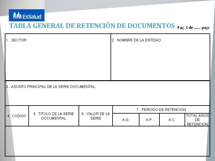 TABLA GENERAL DE RETENCIÓN DE DOCUMENTOS Pag. 1 de ……. pags 2. NOMBRE DE