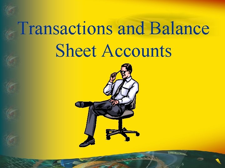 Transactions and Balance Sheet Accounts 