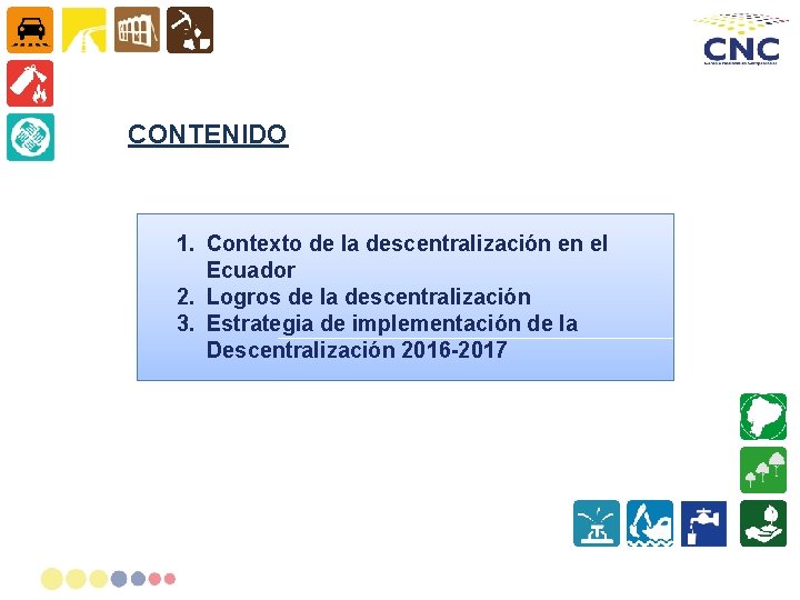 CONTENIDO 1. Contexto de la descentralización en el Ecuador 2. Logros de la descentralización