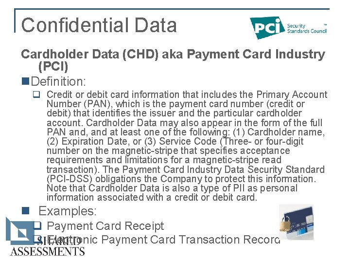 Confidential Data Cardholder Data (CHD) aka Payment Card Industry (PCI) n. Definition: q Credit Confidential Data Cardholder Data (CHD) aka Payment Card Industry (PCI) n. Definition: q Credit