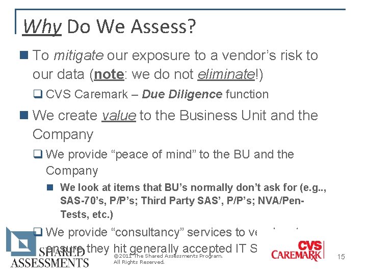 Why Do We Assess? n To mitigate our exposure to a vendor’s risk to Why Do We Assess? n To mitigate our exposure to a vendor’s risk to