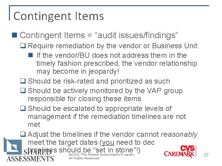 Contingent Items n Contingent Items = “audit issues/findings” q Require remediation by the vendor Contingent Items n Contingent Items = “audit issues/findings” q Require remediation by the vendor