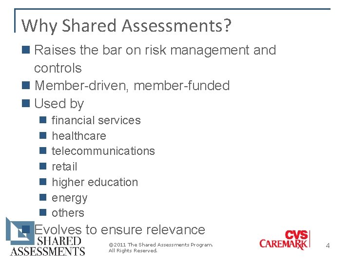 Why Shared Assessments? n Raises the bar on risk management and controls n Member-driven, Why Shared Assessments? n Raises the bar on risk management and controls n Member-driven,