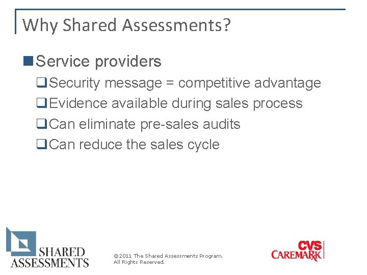 Why Shared Assessments? n Service providers q. Security message = competitive advantage q. Evidence Why Shared Assessments? n Service providers q. Security message = competitive advantage q. Evidence