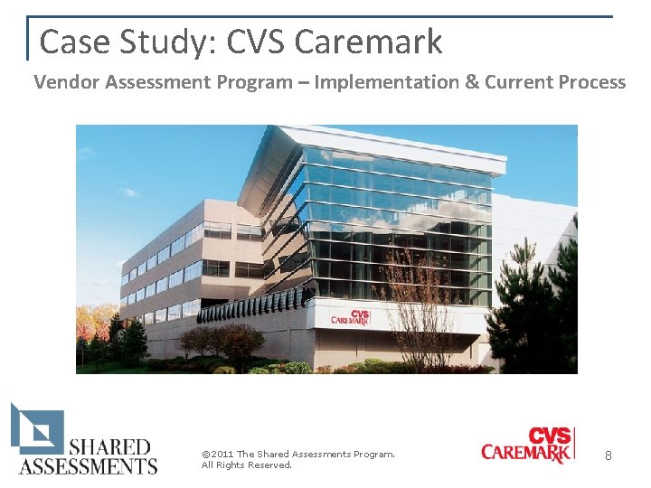 Case Study: CVS Caremark Vendor Assessment Program – Implementation & Current Process © 2011 Case Study: CVS Caremark Vendor Assessment Program – Implementation & Current Process © 2011