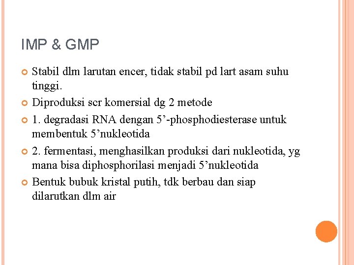 IMP & GMP Stabil dlm larutan encer, tidak stabil pd lart asam suhu tinggi.