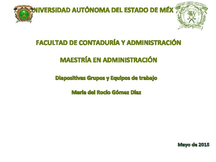 UNIVERSIDAD AUTÓNOMA DEL ESTADO DE MÉXICO FACULTAD DE CONTADURÍA Y ADMINISTRACIÓN MAESTRÍA EN ADMINISTRACIÓN