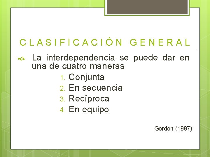 CLASIFICACIÓN GENERAL La interdependencia se puede dar en una de cuatro maneras 1. Conjunta