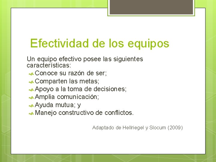 Efectividad de los equipos Un equipo efectivo posee las siguientes características: Conoce su razón