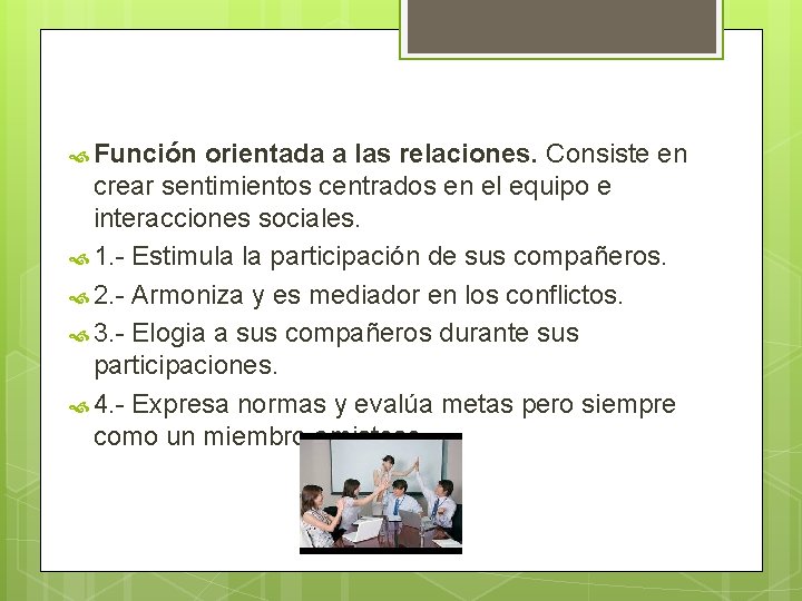  Función orientada a las relaciones. Consiste en crear sentimientos centrados en el equipo