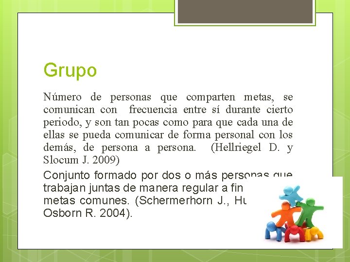 Grupo Número de personas que comparten metas, se comunican con frecuencia entre sí durante