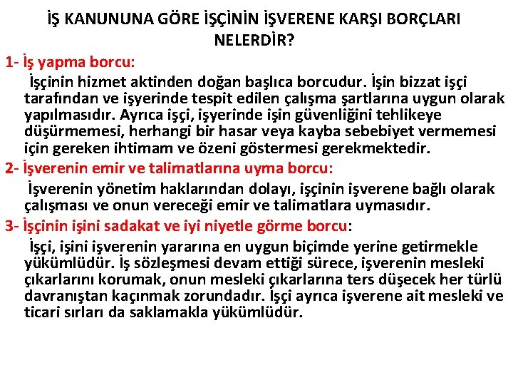 İŞ KANUNUNA GÖRE İŞÇİNİN İŞVERENE KARŞI BORÇLARI NELERDİR? 1 - İş yapma borcu: İşçinin