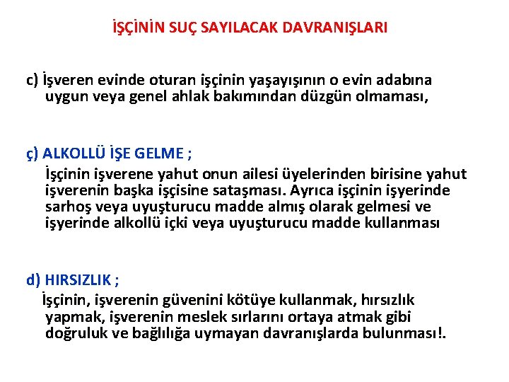 İŞÇİNİN SUÇ SAYILACAK DAVRANIŞLARI c) İşveren evinde oturan işçinin yaşayışının o evin adabına uygun