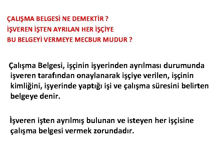 ÇALIŞMA BELGESİ NE DEMEKTİR ? İŞVEREN İŞTEN AYRILAN HER İŞÇİYE BU BELGEYİ VERMEYE MECBUR